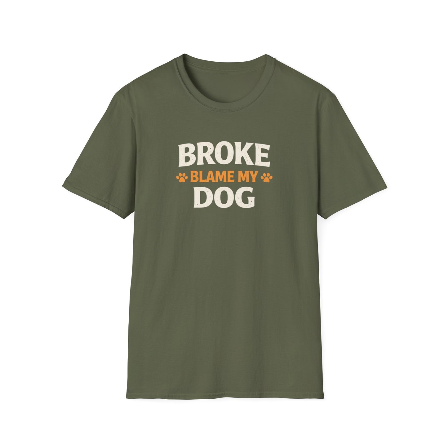 Broke, Blame My Dog T-Shirt — Funny Dog Lover Tee
