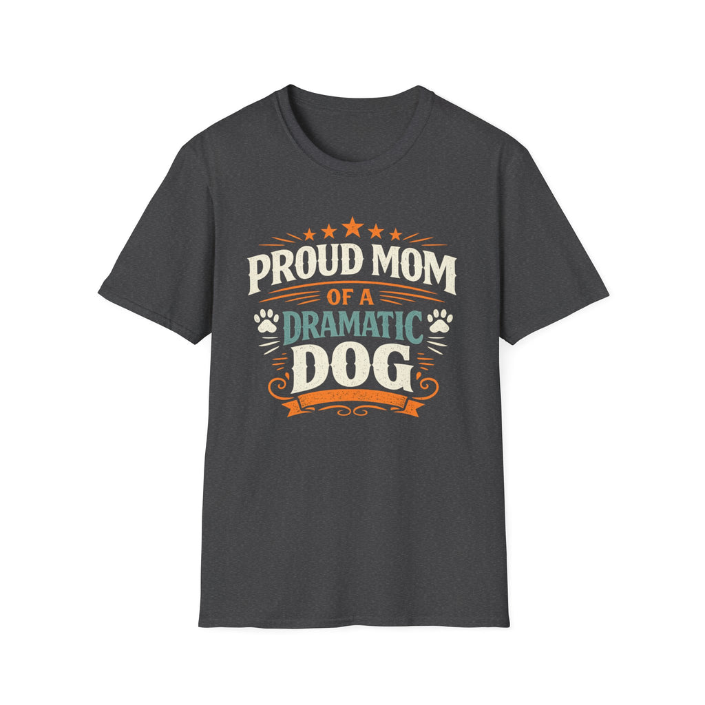 Proud Mom of a Dramatic Dog T-Shirt