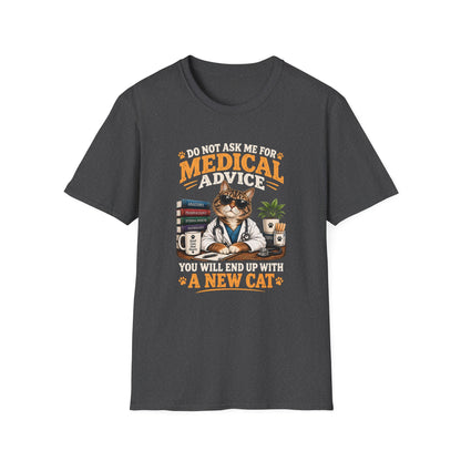 Cat Doctor T-Shirt — "Do Not Ask Me for Medical Advice, You Will End Up With a New Cat" Funny Vet Cat Tee