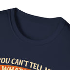 You Can't Tell Me What To Do You're Not My Cat T-Shirt — Funny Cat Lover Tee