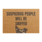 Doormat — "Suspicious People Will Be Sniffed" Funny Dog Welcome Mat