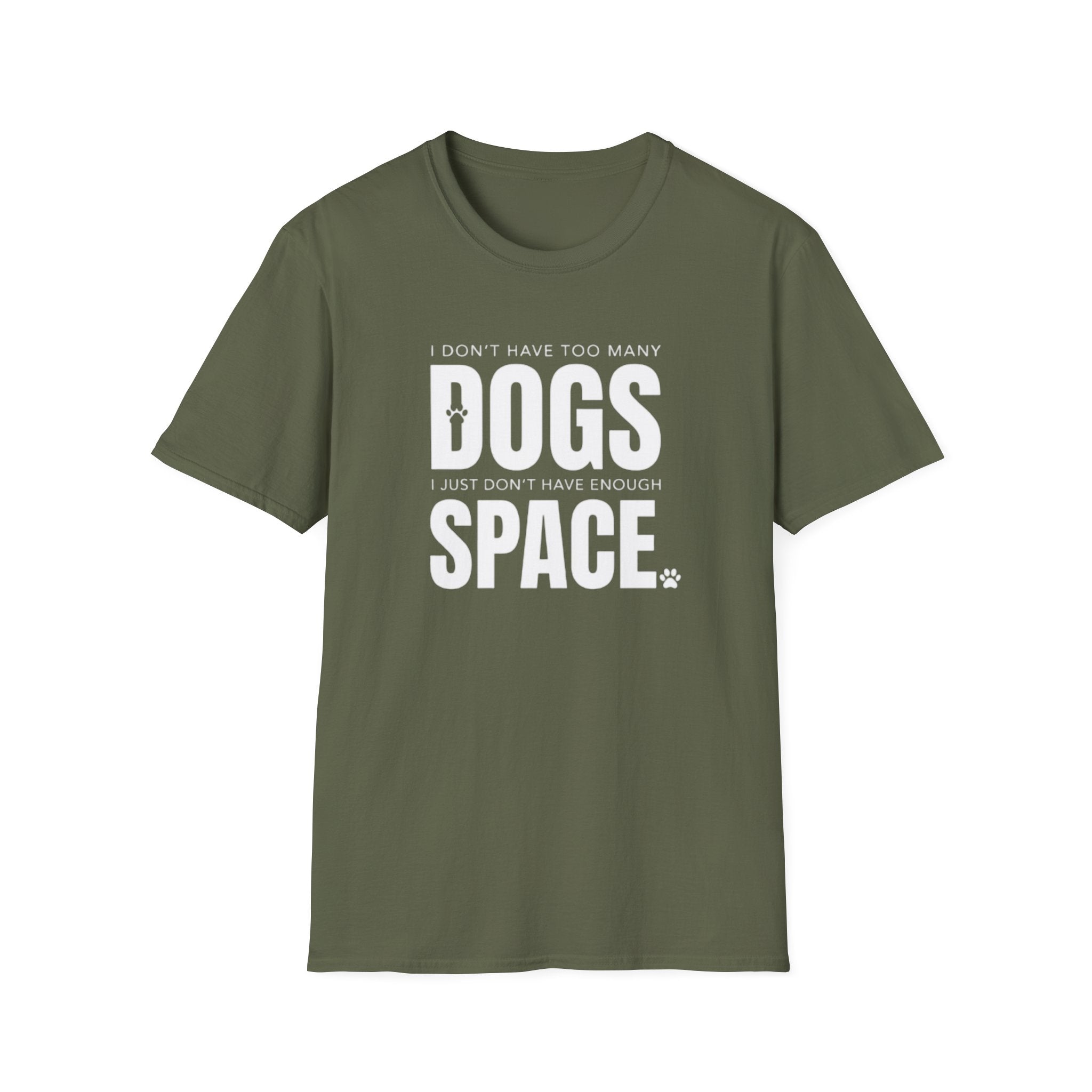 Dog Lover T‑Shirt — “I Don’t Have Too Many Dogs I Just Don’t Have Enough Space”