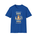 Cats and Yoga T-Shirt — "Life Isn’t All Cats and Yoga (But It Should Be)" Funny Cat Lover Tee
