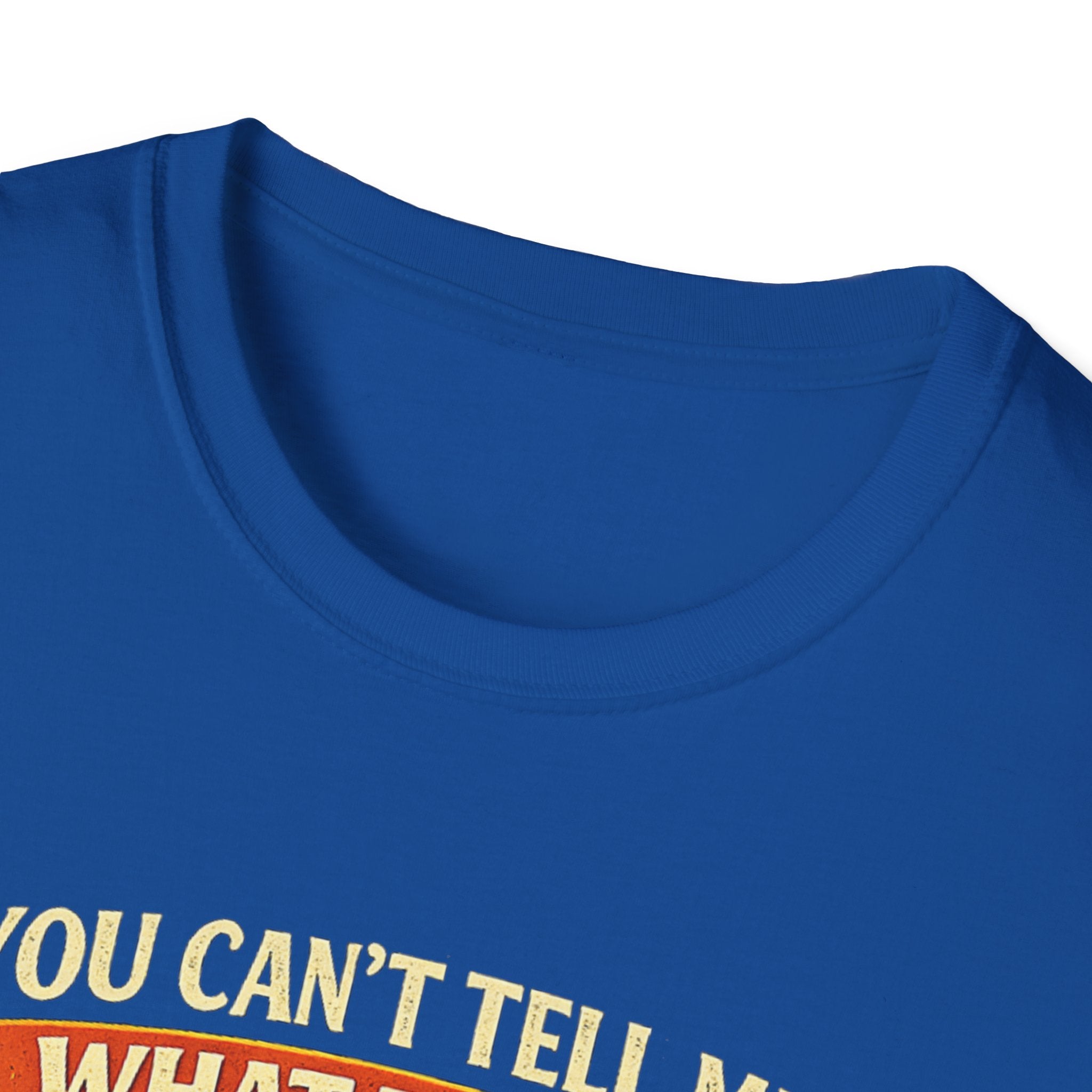 You Can't Tell Me What To Do – You're Not My Dog T-Shirt