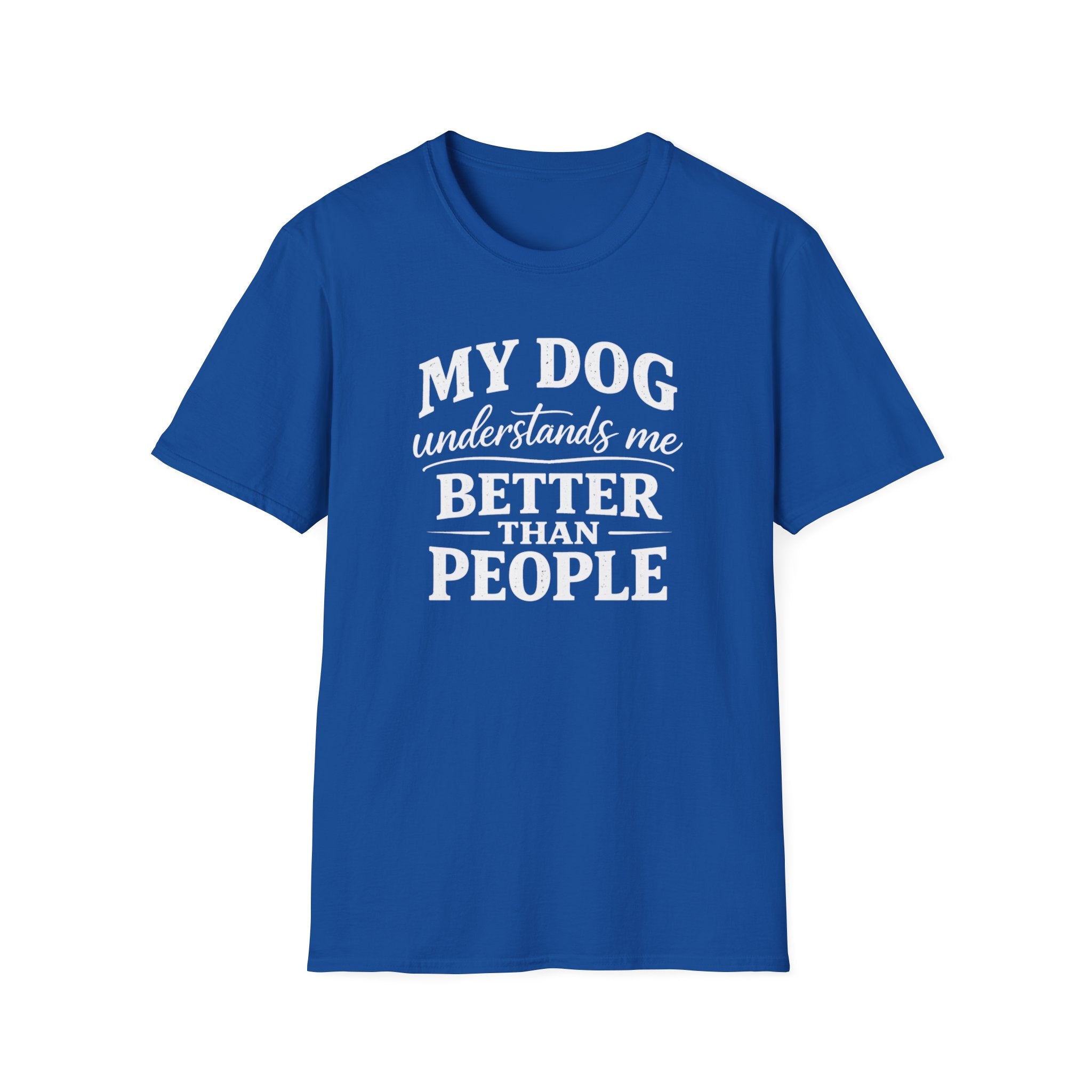 Dog Lover T-Shirt — "My Dog Understands Me Better Than People" Graphic Tee
