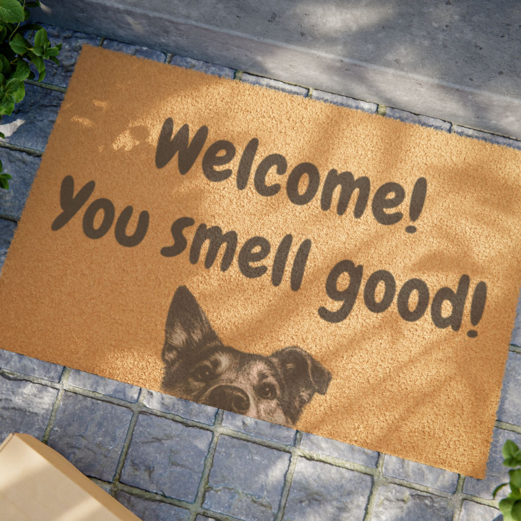 Doormat — "Welcome! You Smell Good!" Funny Dog Welcome Coir Mat