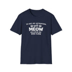Cat Lover T-Shirt — “To Get My Attention, Yell Meow As Loud As You Can” Funny Pet Tee