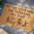 Doormat — "Welcome to Our Home, The Humans Are Staff" Pet Lover Coco Coir Welcome Mat