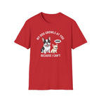 T-Shirt — "My Dog Growls at You Because I Can't" Cute French Bulldog & Chihuahua Graphic Tee