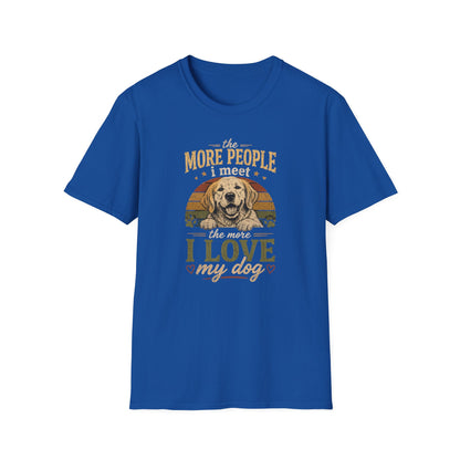 The More People I Meet The More I Love My Dog T-Shirt