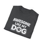 Awesome Like My Dog T-Shirt — Funny Dog Lover Tee with Paw Graphic
