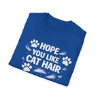 T-Shirt — "Hope You Like Cat Hair" Funny Cat Lover Tee