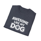Awesome Like My Dog T-Shirt — Funny Dog Lover Tee with Paw Graphic