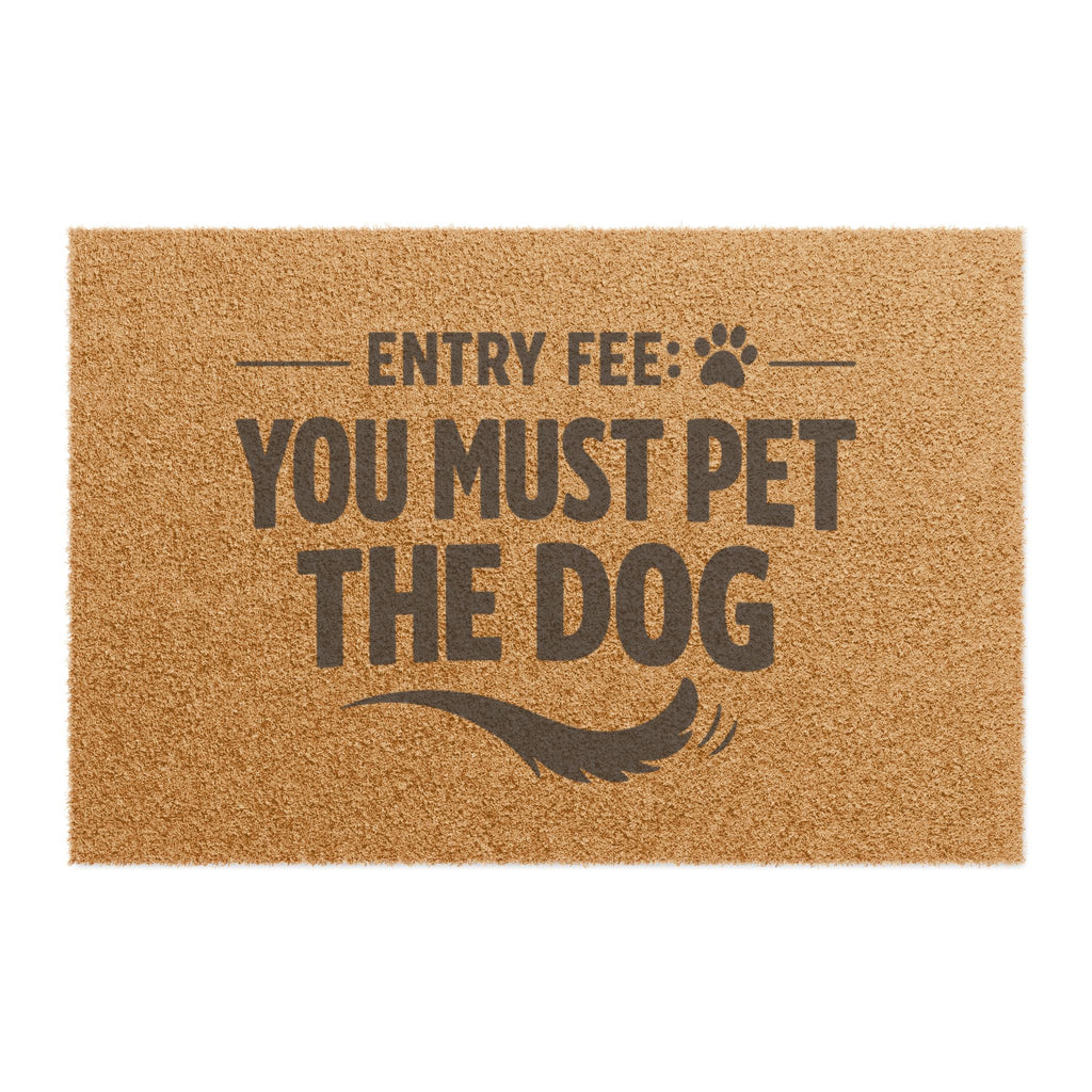 Doormat - "Entry Fee: You Must Pet The Dog" Funny Welcome Mat for Dog Lovers