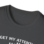 Dog Lover T-Shirt – "To Get My Attention Yell Woof Woof" Funny Pet Owner Tee