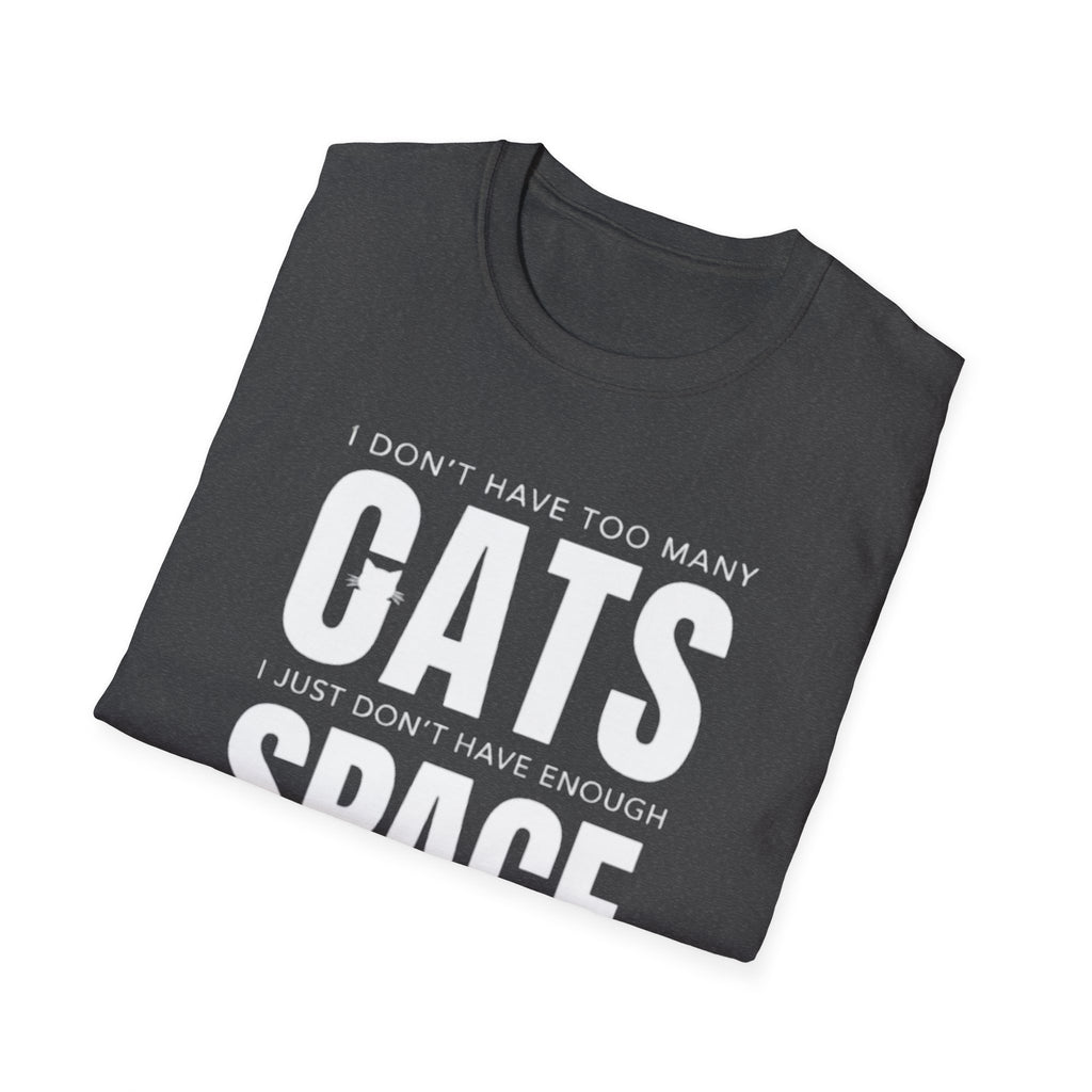 Cats Space T-Shirt — "I don't have too many cats, I just don't have enough space" Cat Lover Tee
