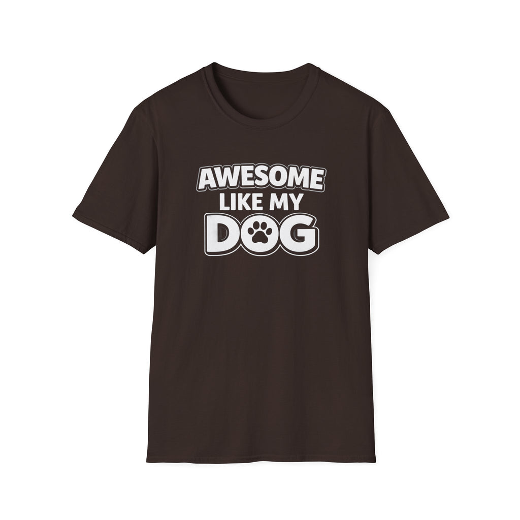 Awesome Like My Dog T-Shirt — Funny Dog Lover Tee with Paw Graphic