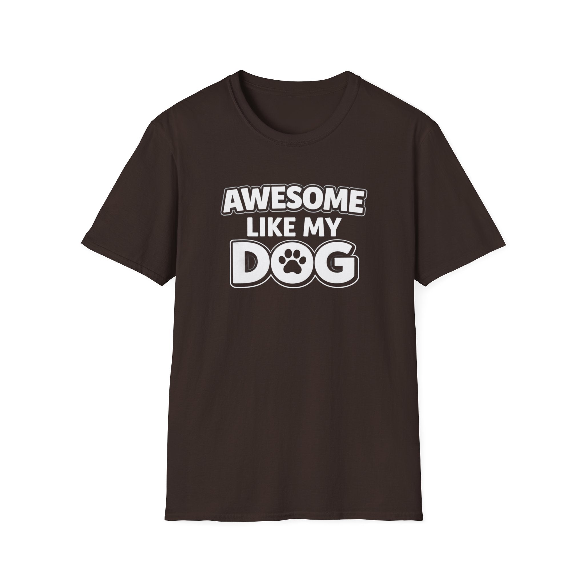 Awesome Like My Dog T-Shirt — Funny Dog Lover Tee with Paw Graphic