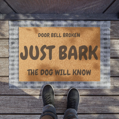 Doormat - "Door Bell Broken Just Bark" Funny Dog Welcome Mat