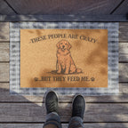 Doormat — "These People Are Crazy...But They Feed Me" Funny Dog Welcome Mat