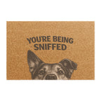 Doormat — "You're Being Sniffed" Funny Dog Welcome Mat