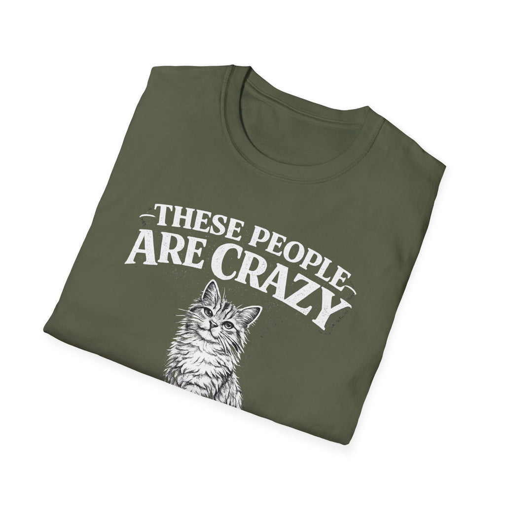 These People Are Crazy Cat T-Shirt — Funny Cat Lover Tee