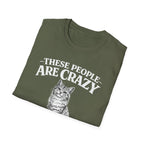 These People Are Crazy Cat T-Shirt — Funny Cat Lover Tee