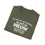 Cat Lover T-Shirt — “To Get My Attention, Yell Meow As Loud As You Can” Funny Pet Tee