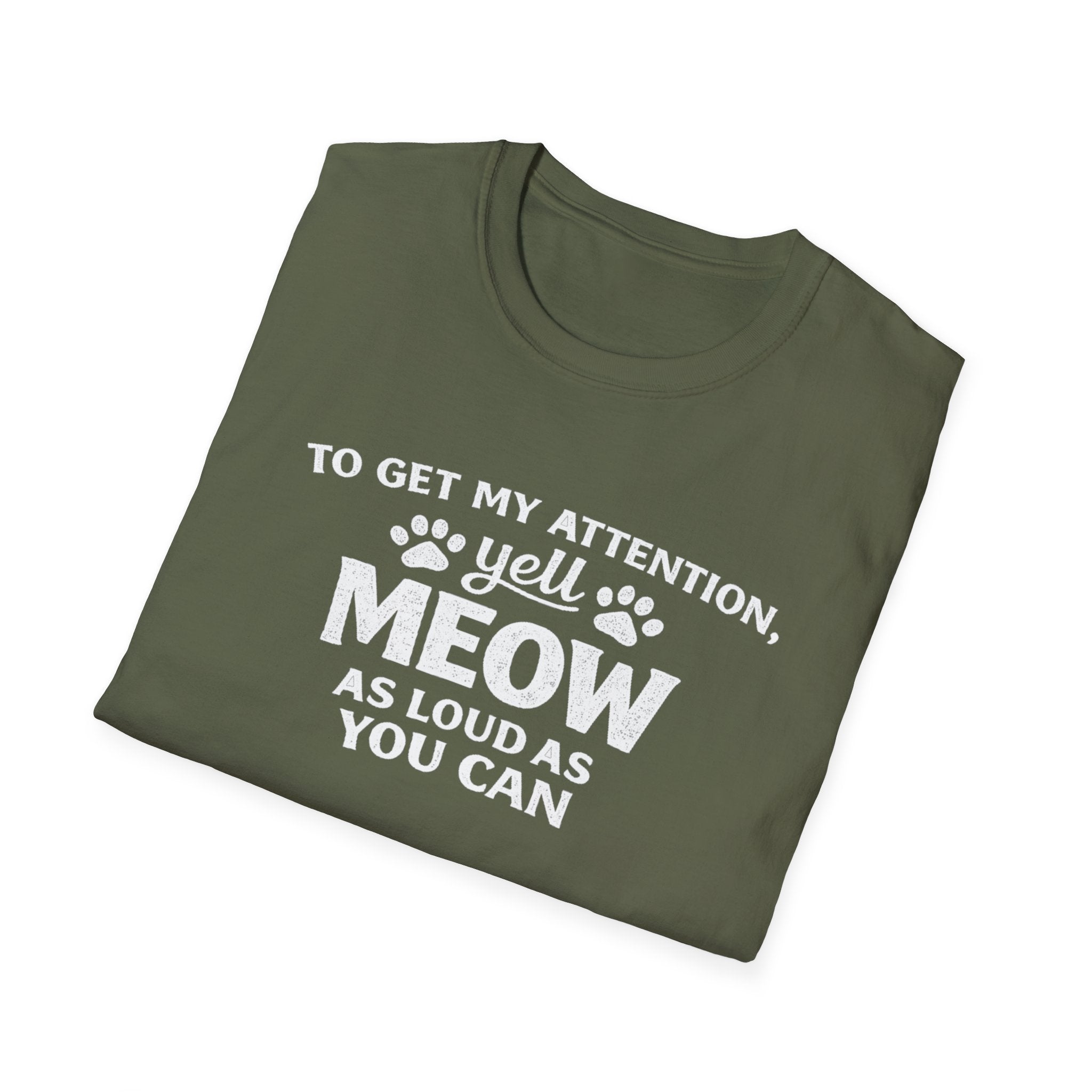 Cat Lover T-Shirt — “To Get My Attention, Yell Meow As Loud As You Can” Funny Pet Tee