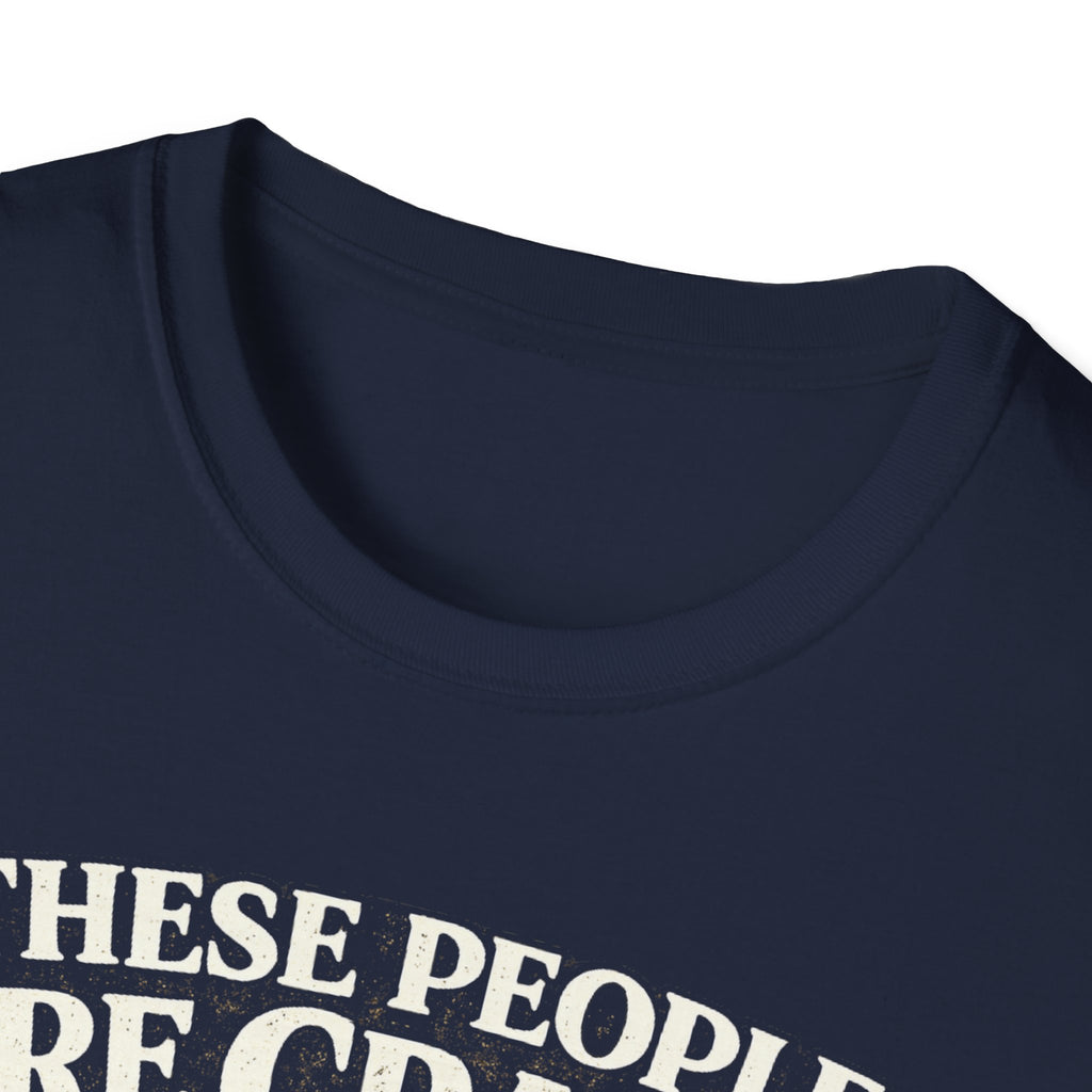 T-Shirt — "These People Are Crazy (But They’re My Whole World)" Golden Retriever Dog Lover Tee