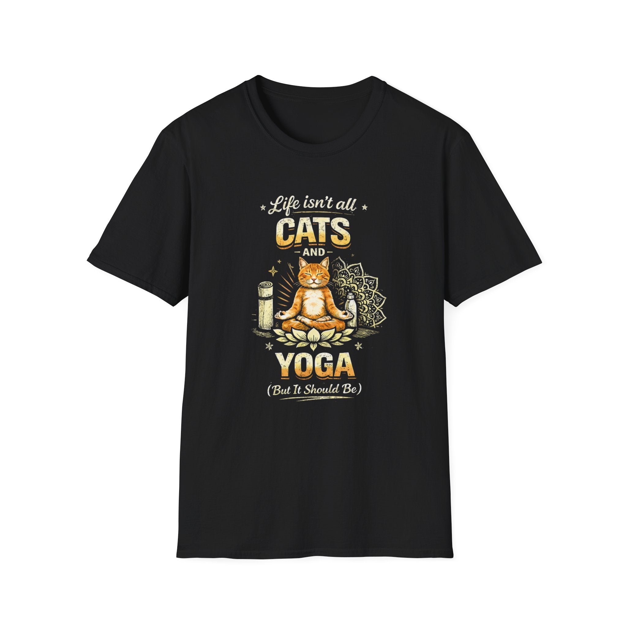 Cats and Yoga T-Shirt — "Life Isn’t All Cats and Yoga (But It Should Be)" Funny Cat Lover Tee