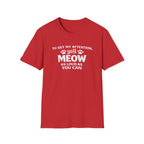 Cat Lover T-Shirt — “To Get My Attention, Yell Meow As Loud As You Can” Funny Pet Tee
