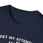 Dog Lover T-Shirt – "To Get My Attention Yell Woof Woof" Funny Pet Owner Tee