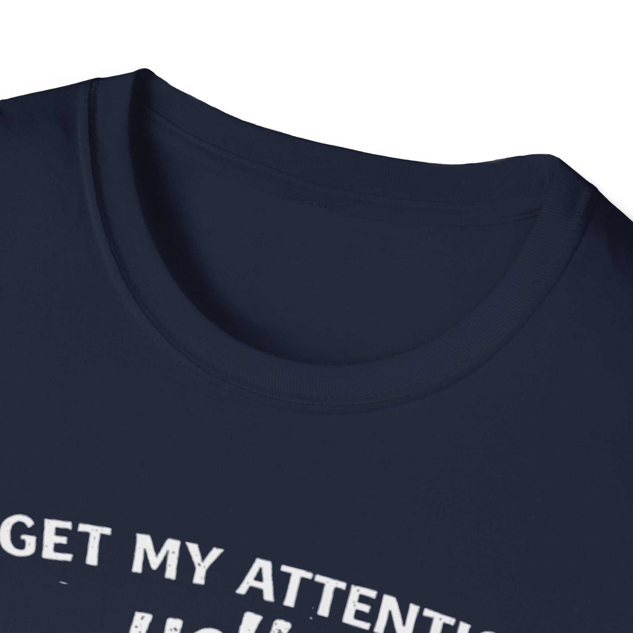 Dog Lover T-Shirt – "To Get My Attention Yell Woof Woof" Funny Pet Owner Tee