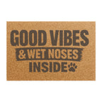 Doormat — "Good Vibes & Wet Noses Inside" Pet-Friendly Welcome Mat