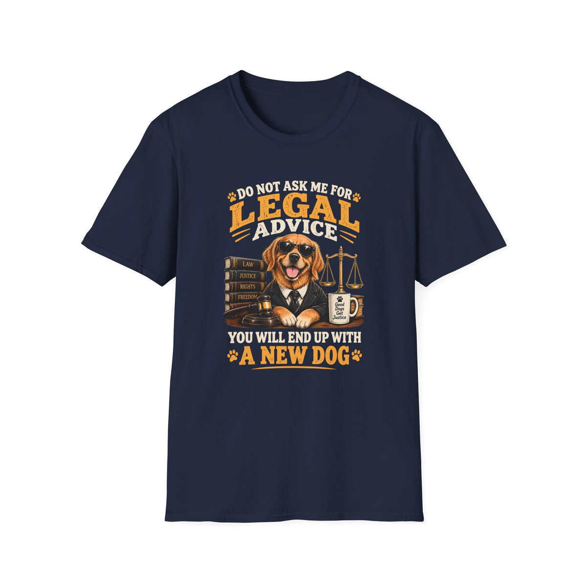 Attorney Dog T-Shirt — "Do Not Ask Me for Legal Advice, You Will End Up with a New Dog"