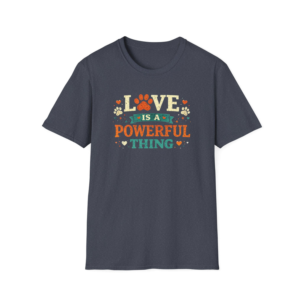 Love Is a Powerful Thing T-Shirt — Cute Paw Print Pet Lover Tee