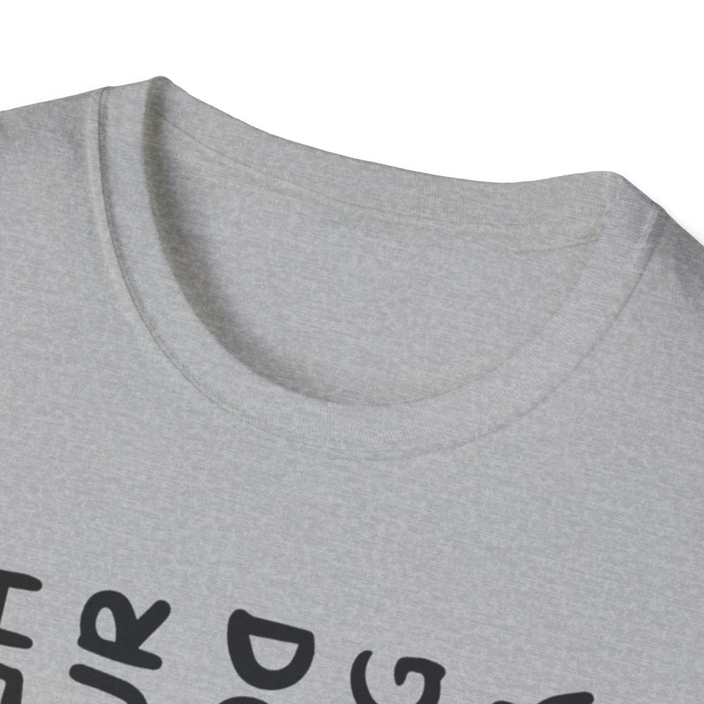 T-Shirt — 'You Look Like My Dog Doing That With Your Head' Funny Vertical Text Tee