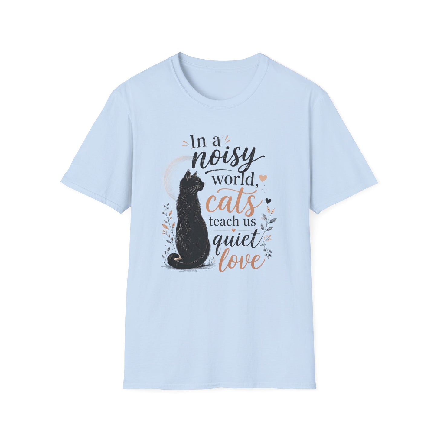 Cat Lover T‑Shirt — "In a Noisy World, Cats Teach Us Quiet Love"