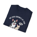 T-Shirt — "My Dog Growls at You Because I Can't" Cute French Bulldog & Chihuahua Graphic Tee