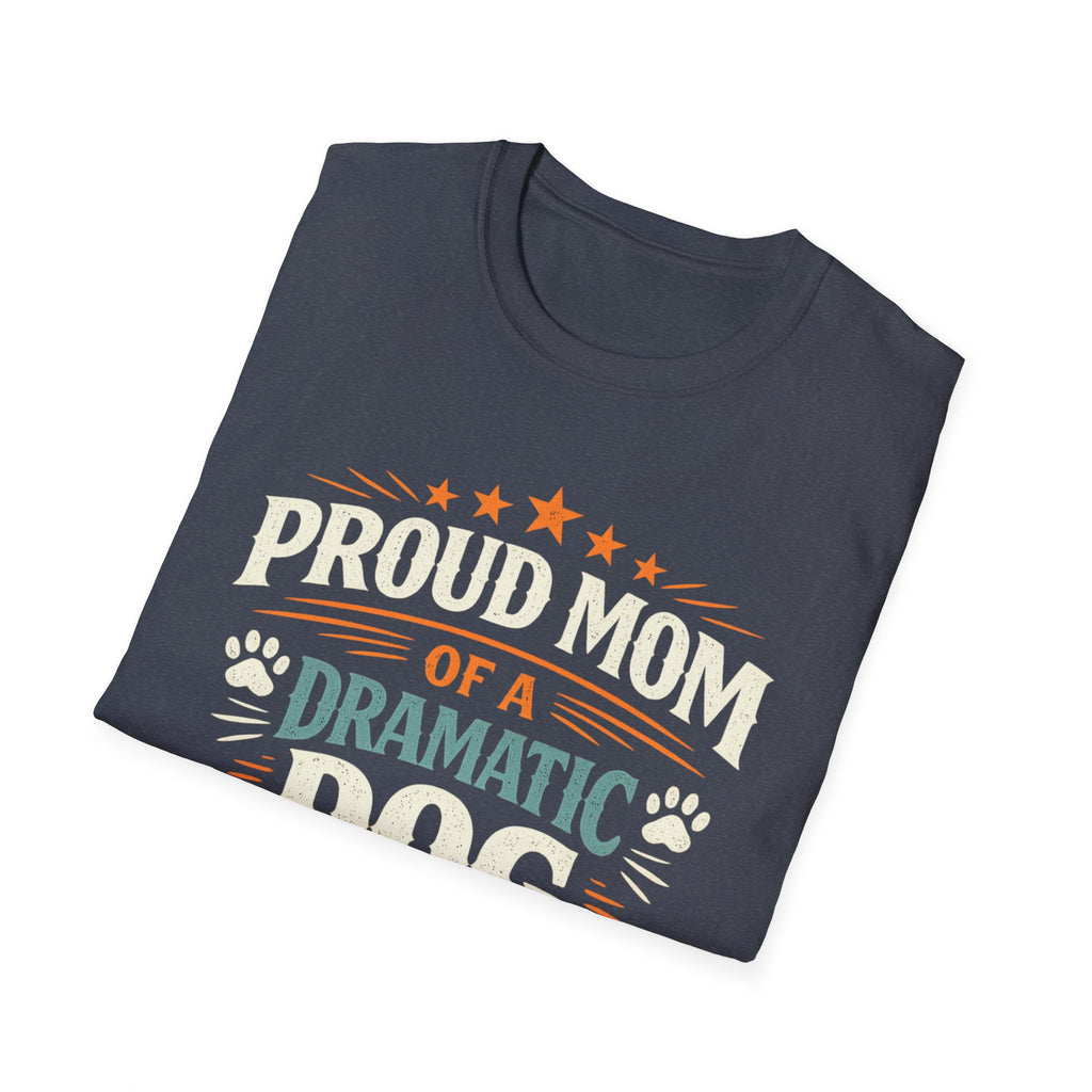 Proud Mom of a Dramatic Dog T-Shirt