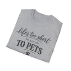 Pets T-Shirt — "Life's Too Short to Say No to Pets" Cute Paw Print Tee