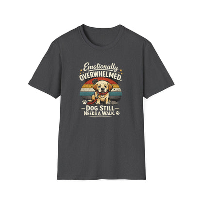 Emotionally Overwhelmed Dog T-Shirt — "Dog Still Needs a Walk" Vintage Rescue Tee