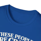 T-Shirt — "These People Are Crazy (But They’re My Whole World)" Golden Retriever Dog Lover Tee