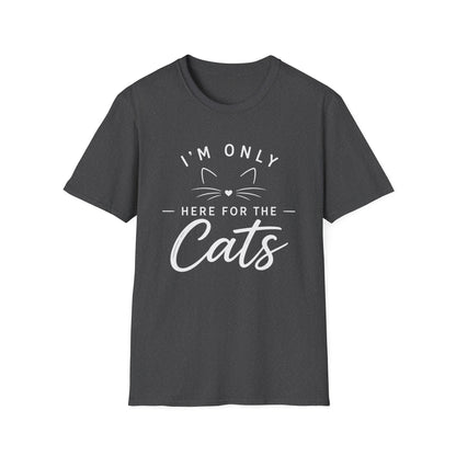 I'm Only Here for the Cats T-Shirt — Funny Cat Lover Tee