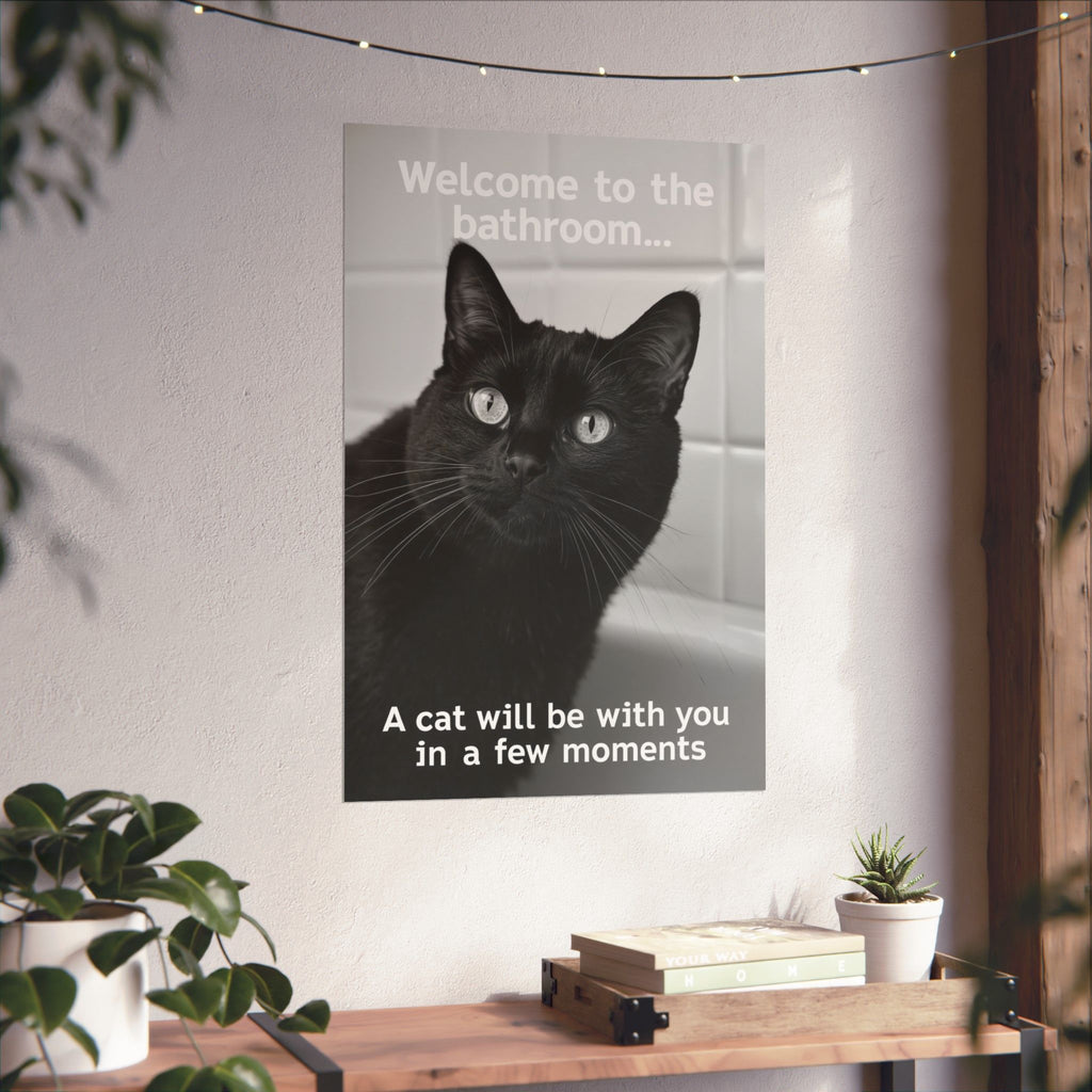 Funny Black Cat Bathroom Poster — "Welcome to the bathroom... A cat will be with you in a few moments" Matte Vertical Print