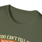 You Can't Tell Me What To Do – You're Not My Dog T-Shirt