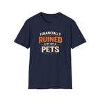 Funny "Financially Ruined by My Pets" T-Shirt