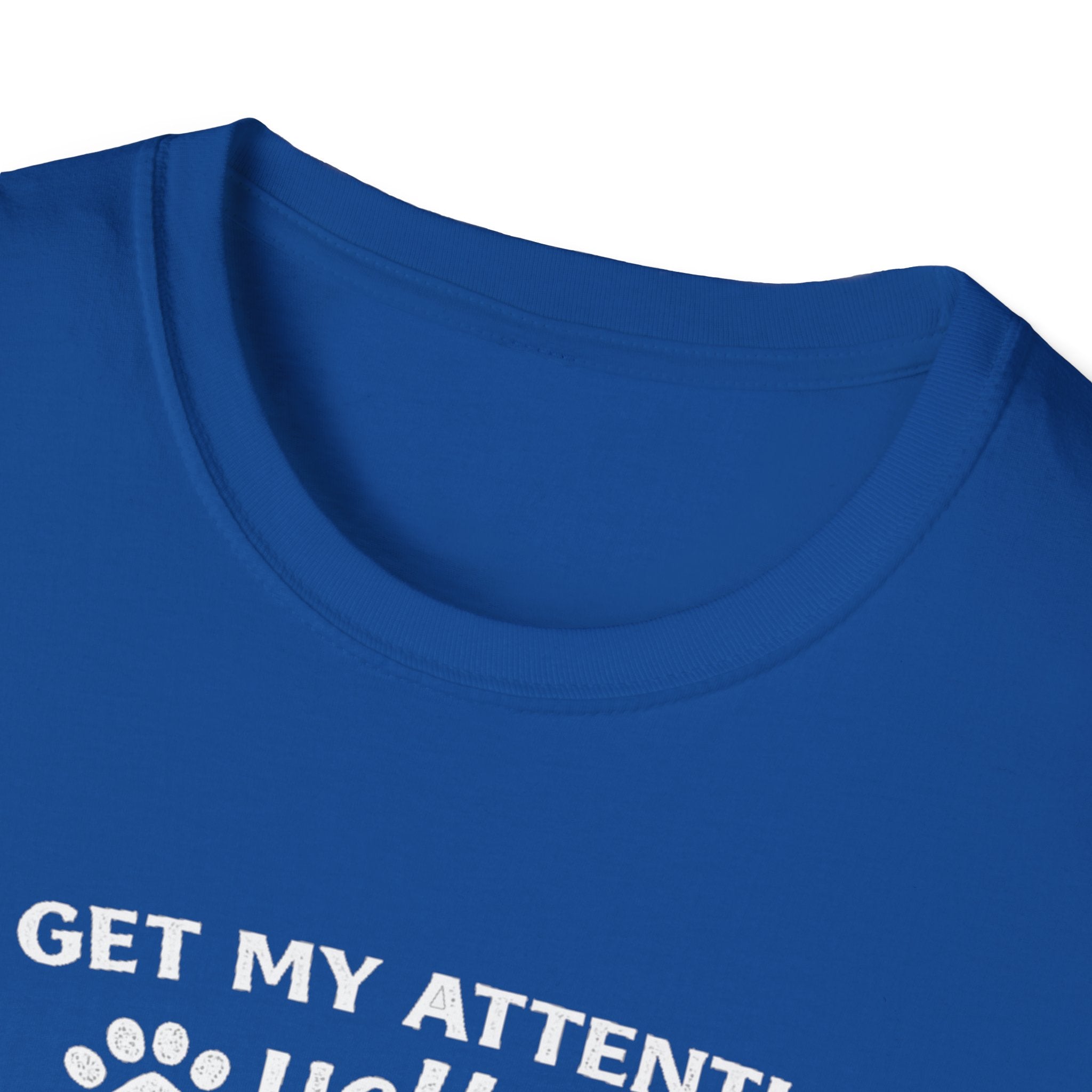 Cat Lover T-Shirt — “To Get My Attention, Yell Meow As Loud As You Can” Funny Pet Tee