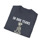 T-Shirt — "In Dog Years I'm Dead" Skeleton Dog Funny Pet Lover Tee